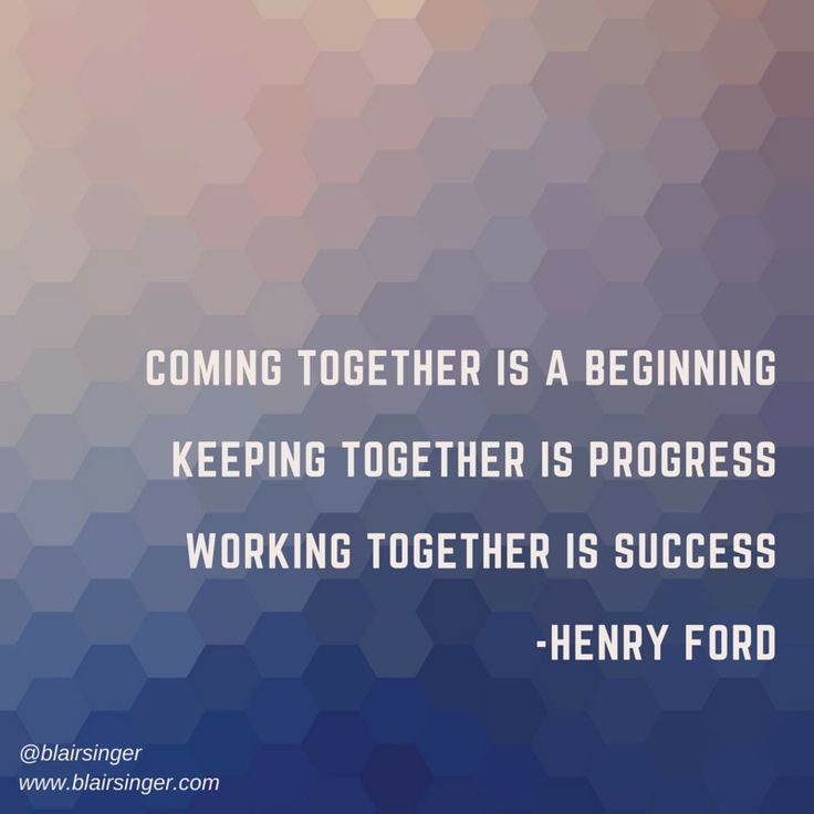 a quote from henry ford that reads, coming together is a beginning keeping together is progress working together is success - henry ford