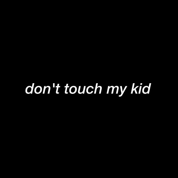 the words don't touch my kid are in white on a black background,