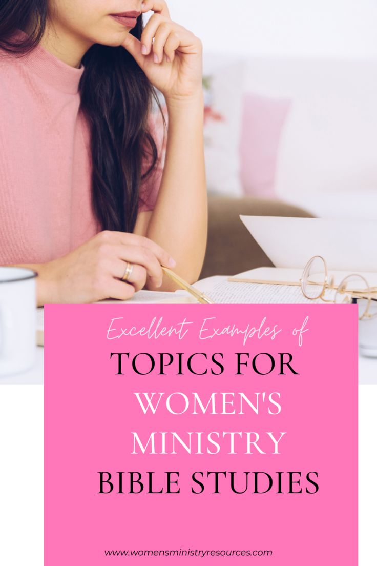 a woman sitting at a desk with her hand on her chin and the words excellent examples of topics for women's ministry bible studies