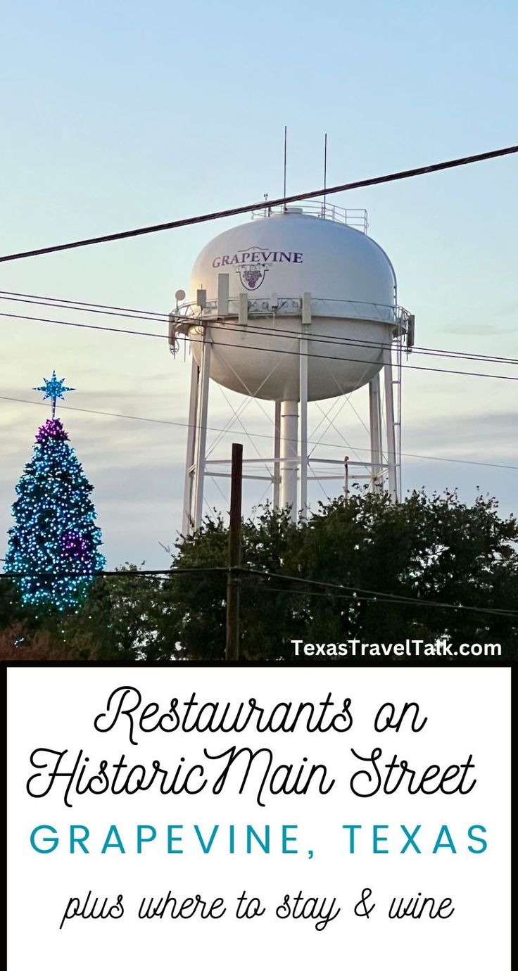 a large water tower with a christmas tree in the foreground and text that reads restaurants on historic main street, grapevine, texas plus where to stay & wine