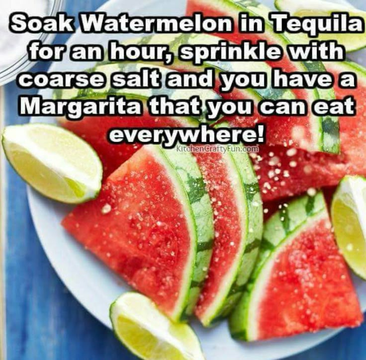 a plate with watermelon slices and limes on it that says, soak watermelon in tequila for an hour, sprinkle with coarse salt and you have margarita that you can eat everywhere