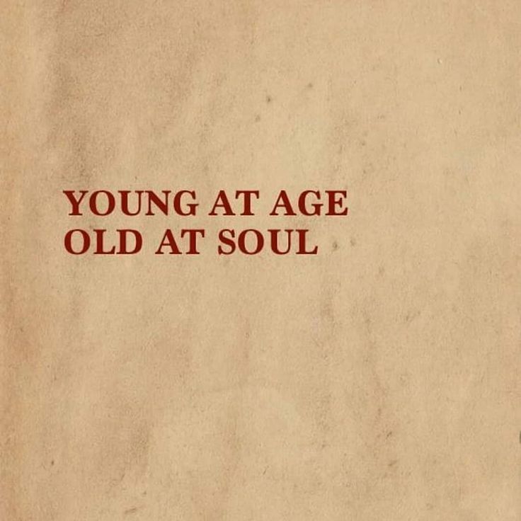 an old book with the title young at age old at soul