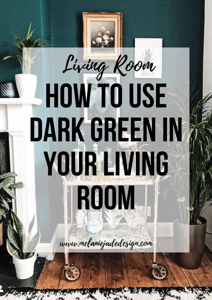 living room with dark green walls and white fireplace in the corner, text overlay reads living room how to use dark green in your living room