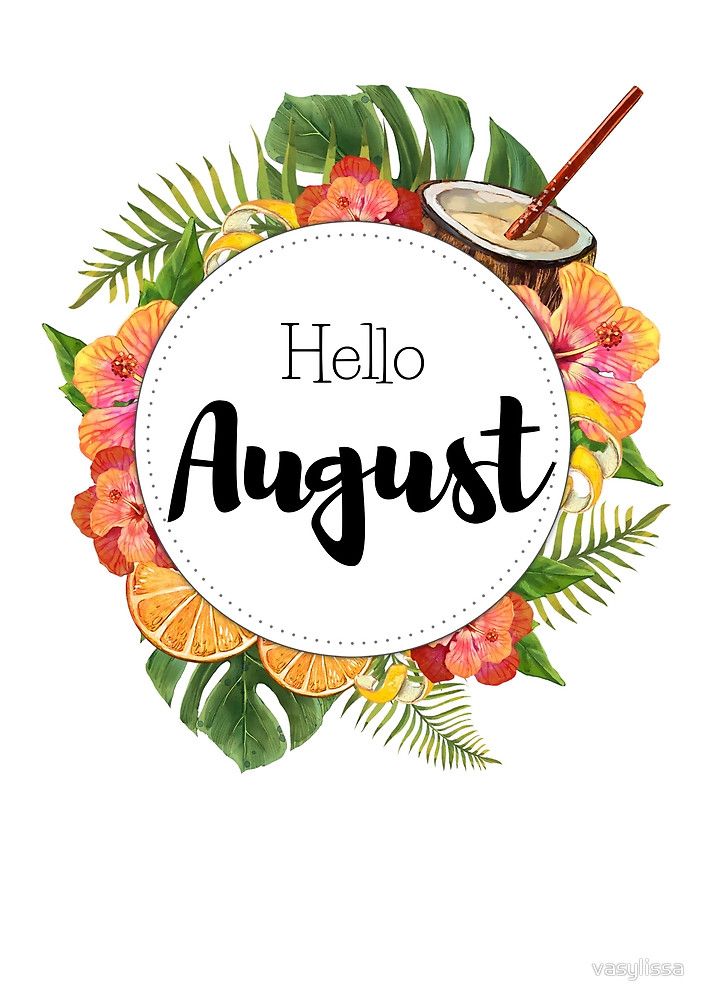 the words hello august are surrounded by tropical leaves and oranges, with a cup of coffee