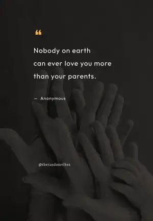 hands reaching up to each other with the quote nobody on earth can ever love you more than your parents