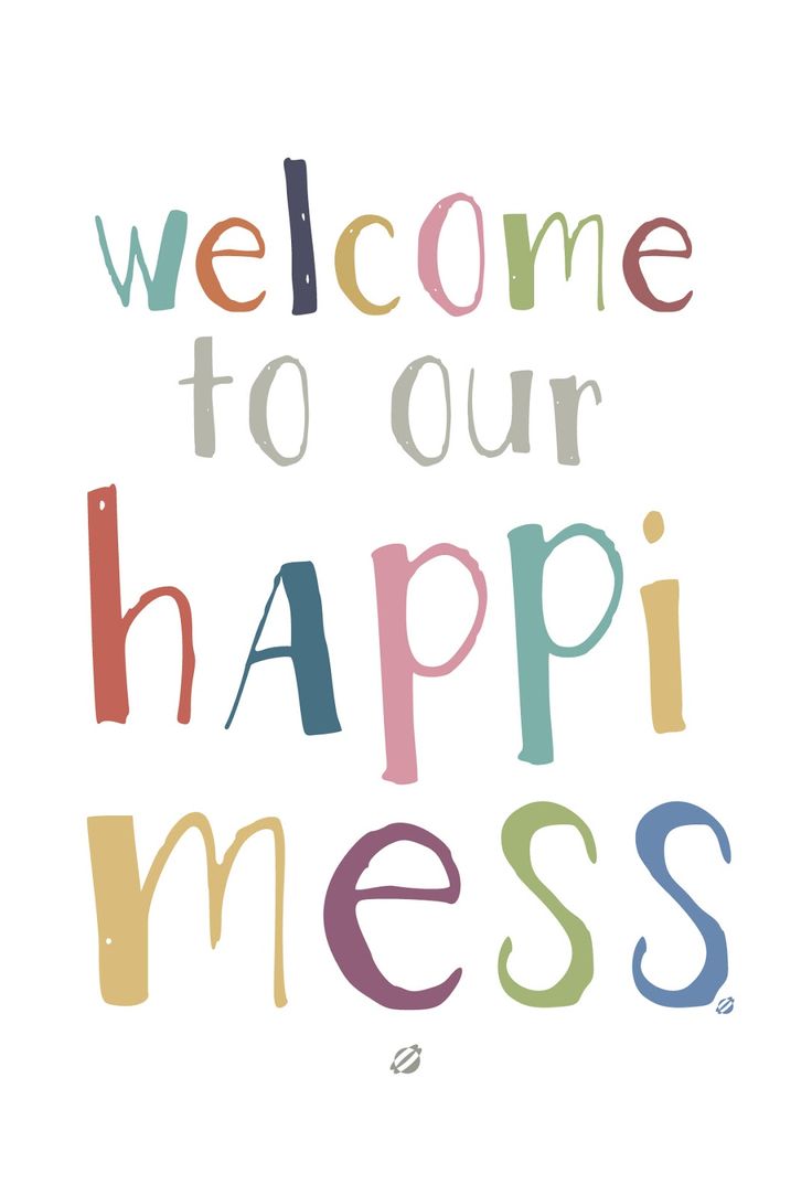 the words welcome to our happy mess written in multicolors on a white background