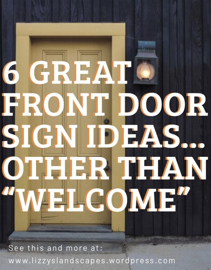 a yellow door with the words 6 great front door sign ideas other than welcome