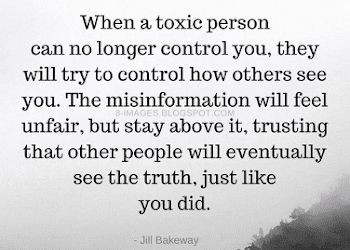 a black and white photo with the words, when a toxic person can no longer control you they will try to control how others see you