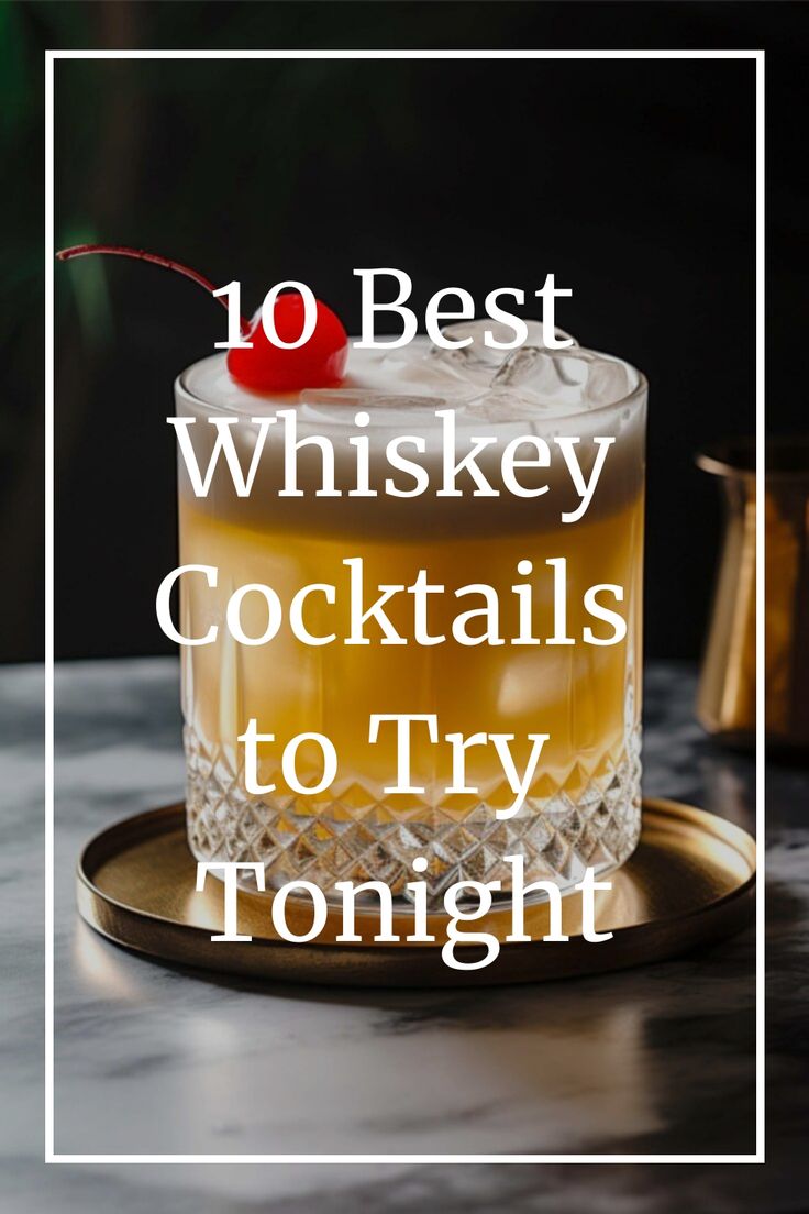 the top ten best whiskey cocktails to try tonight