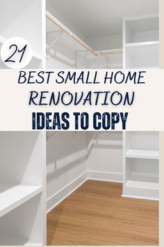 the words best small home renovation ideas to copy on top of white shelving units