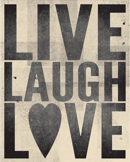 a poster with the words live laugh love written in black and white on an off - white background