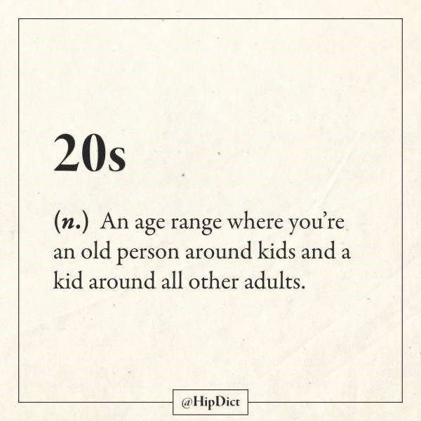 an old age range where you're an old person around kids and a kid around all other adults