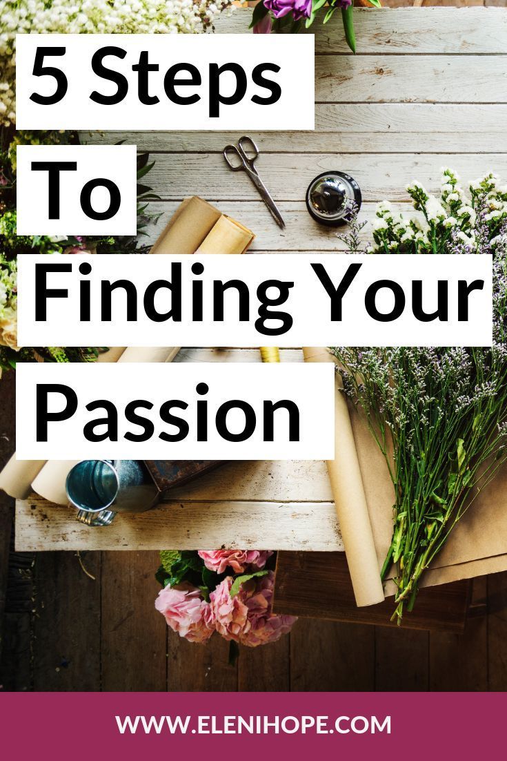 flowers and scissors on a wooden table with the words 5 steps to finding your passion