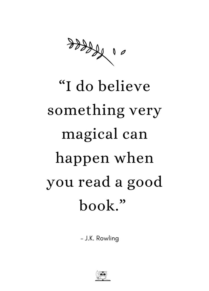 a quote that reads i do believe something very magic can happen when you read a good book