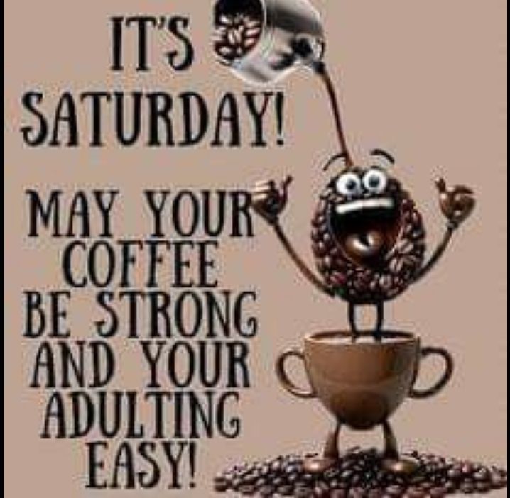 a coffee cup with a spoon in it and the words, it's saturday may your coffee be strong and your adulting easy