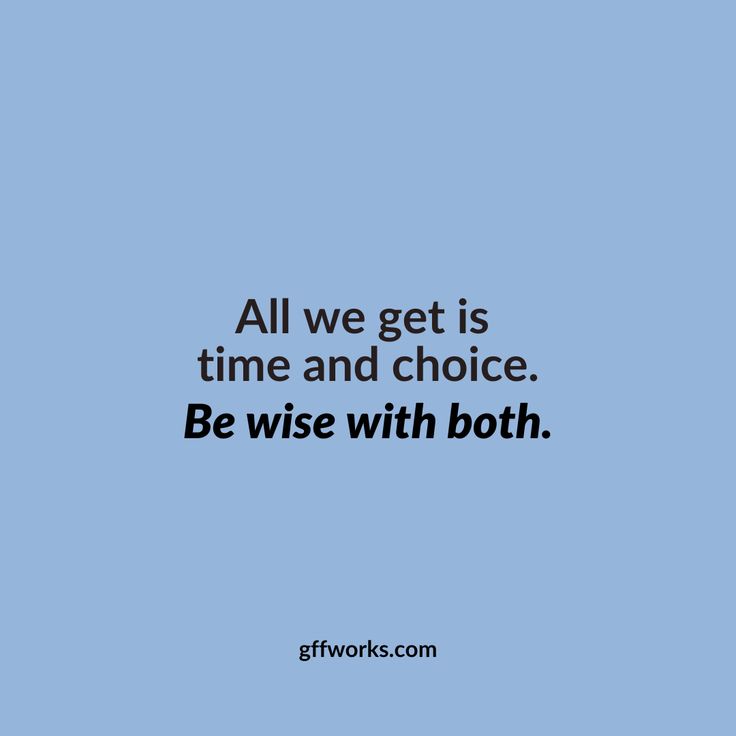 a blue background with the words all we get is time and choice be wise with both