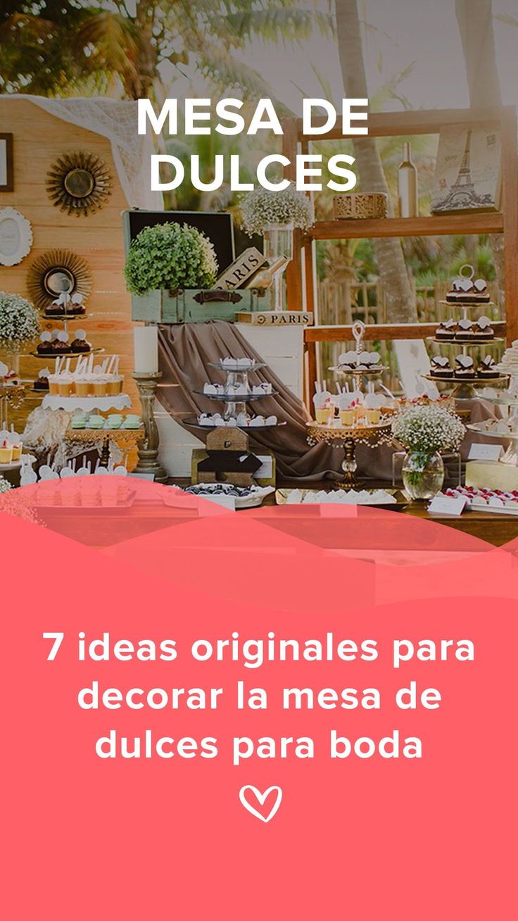 an advertisement for a store called mesa de dulces, with the words 7 ideas originales para decorar la mesa de dulces para boda