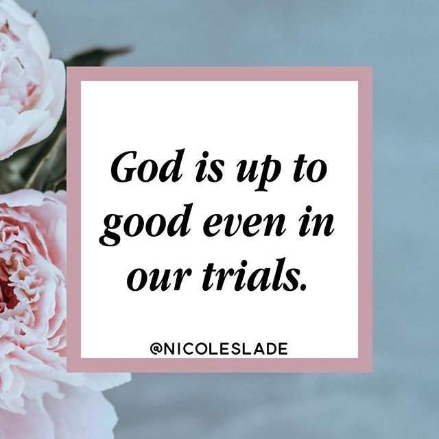 a pink flower with a quote about god is up to good even in our trials