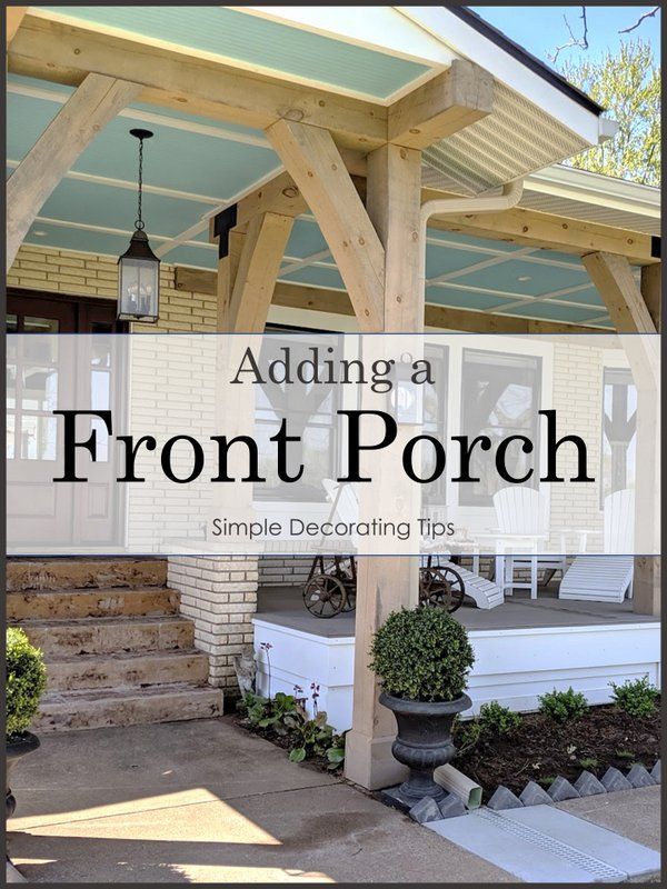 the front porch with steps leading up to it and text reading adding a front porch simple decor tips