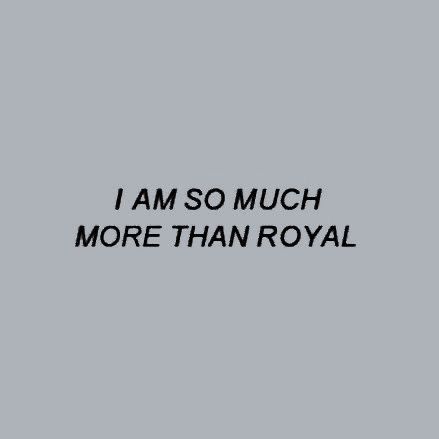 the words i am so much more than royal written in black on a gray background