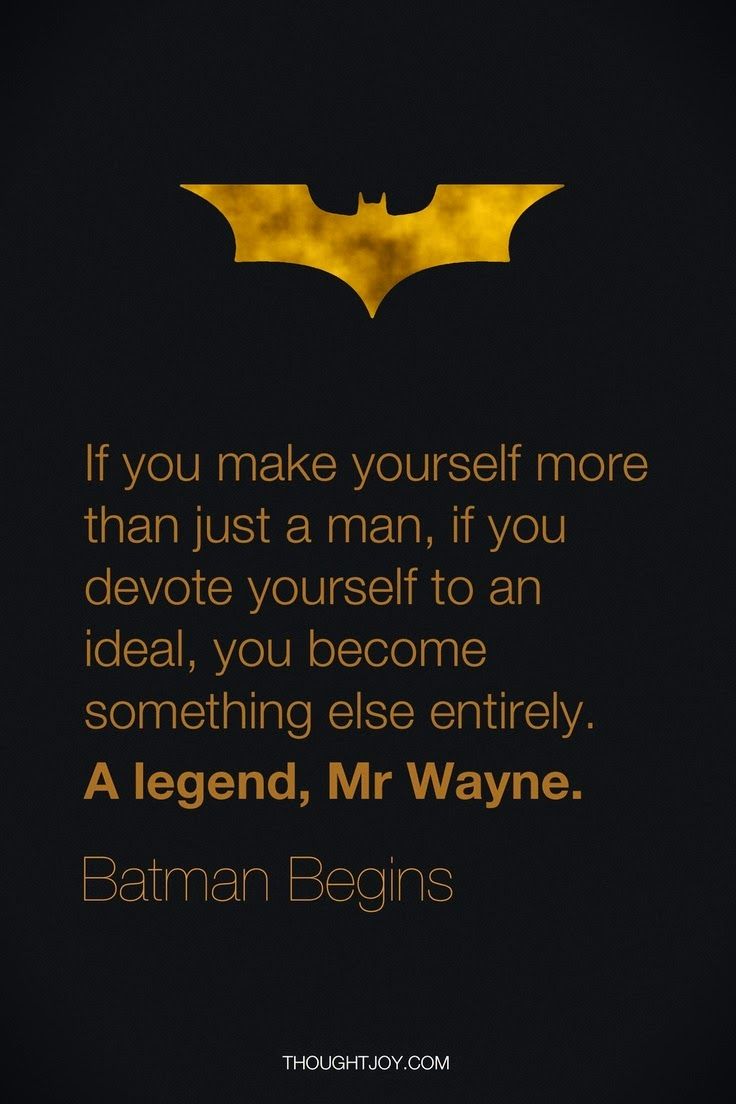 a batman quote with the words if you make yourself more than just a man, if you