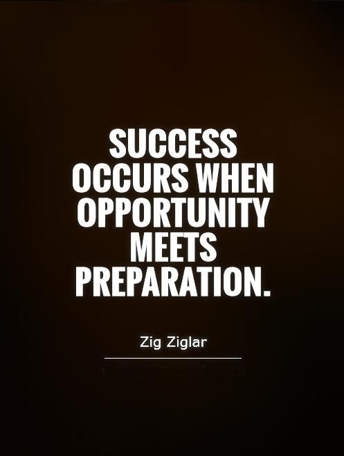 a quote from zig ziglar that reads success occurs when opportunity meets preparation