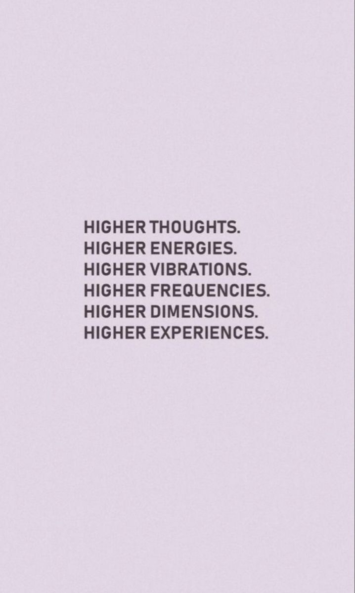 an image with the words higher thoughts, higher energies and higher vibrations