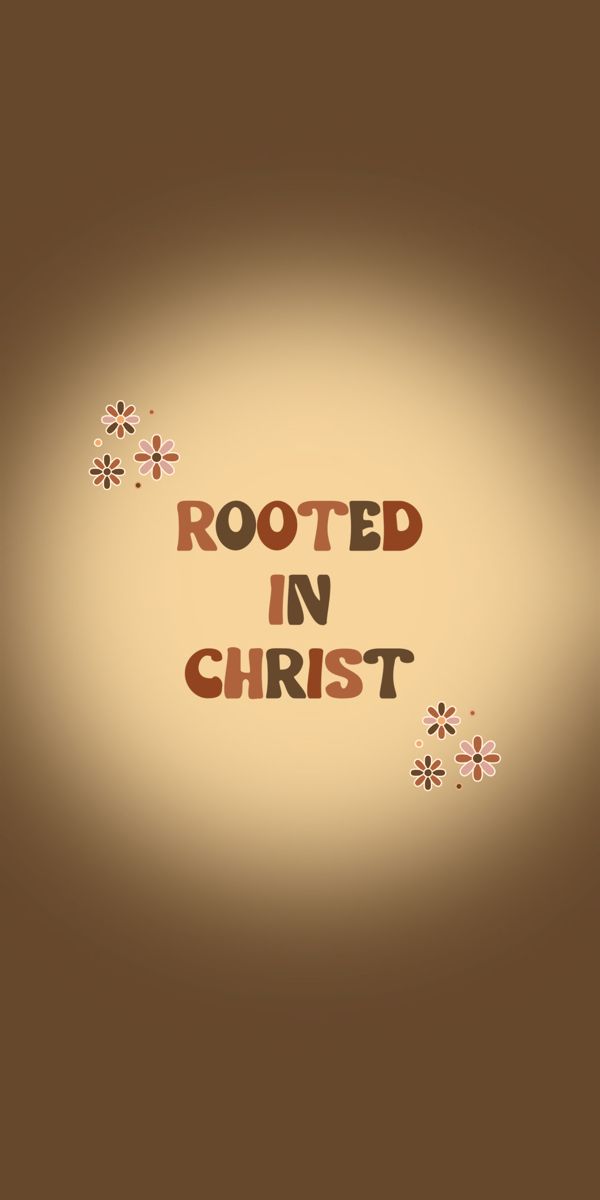 the words rooted in christ on a brown background