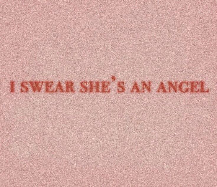 the words i swear she's an angel written in red on a pink background