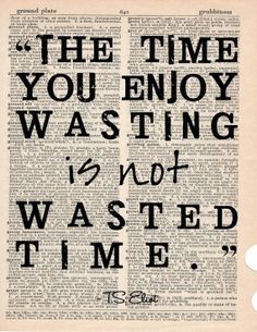 an old book page with the words time you enjoy wasteing is not wasted time