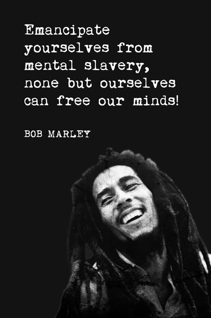 bob marley with the quote love the life you live, live the life you love