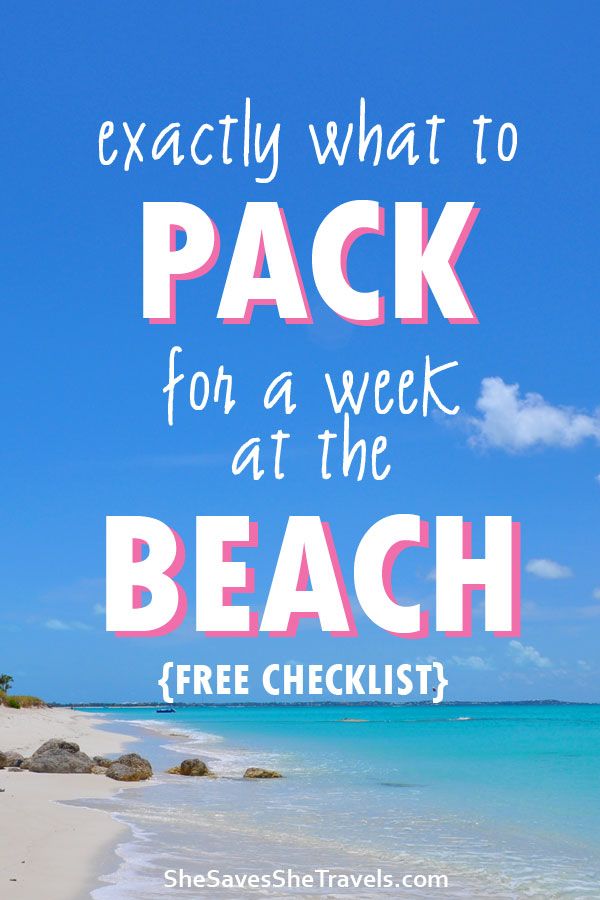 the beach with text that reads exactly what to pack for a week at the beach