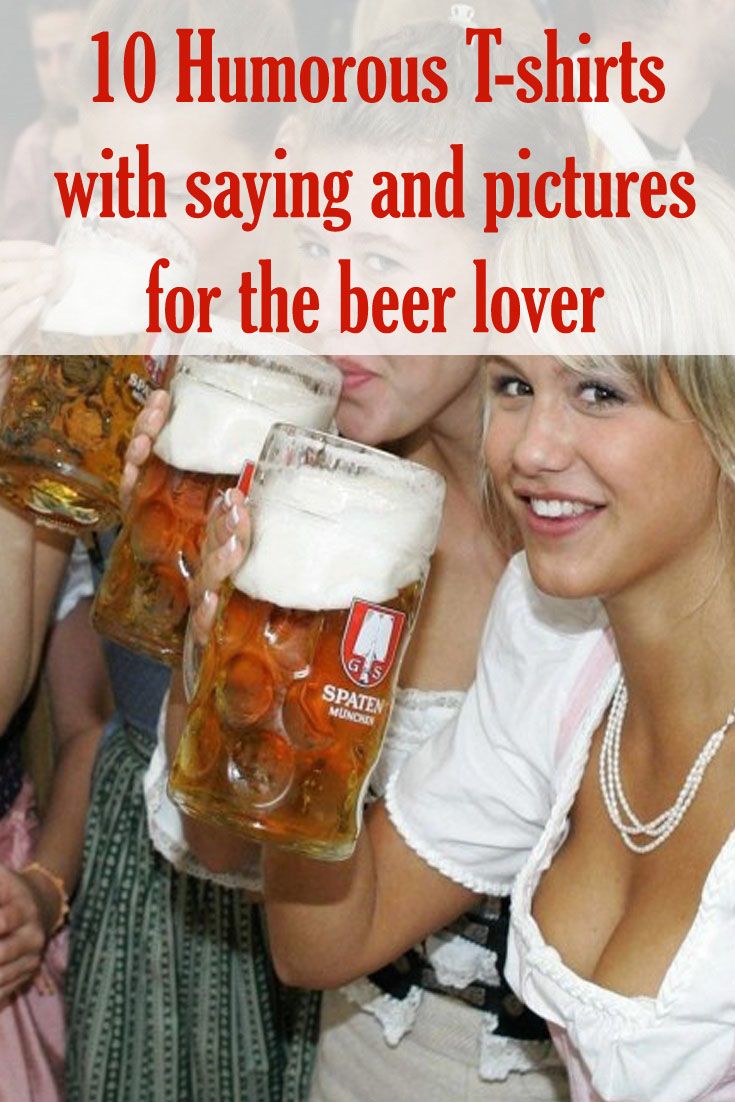 two women holding beer mugs with the words 10 humorous t - shirts with saying and pictures for the beer lover