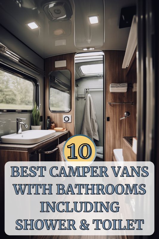 the inside of a camper with text overlay reading 10 best camper vans with bathrooms including shower and toilet