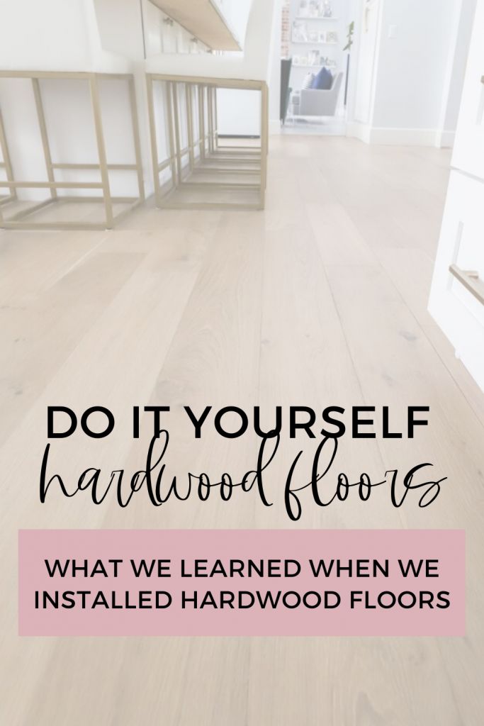 the words do it yourself hard wood floors? what we learned when we installed hardwood floors