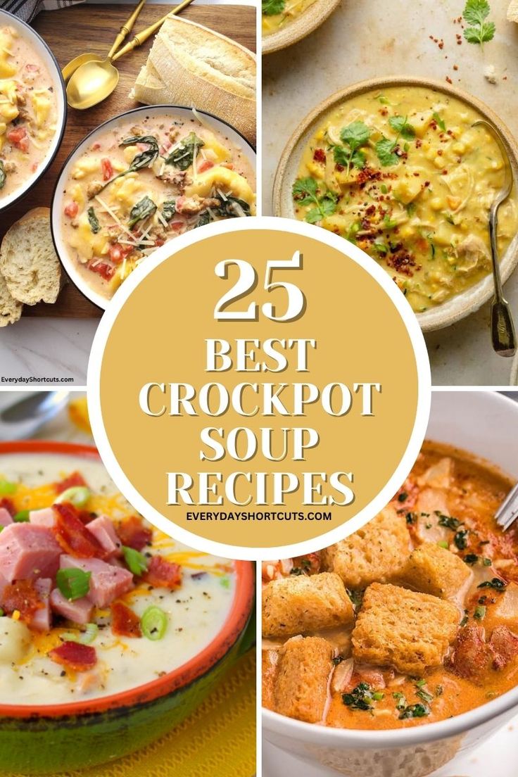 the 25 best crockpot soup recipes are featured in this collage with text overlay