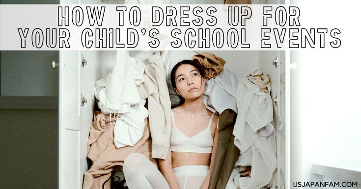 a woman is sitting in the closet with clothes on her back and text overlay that reads how to dress up for your child's school events