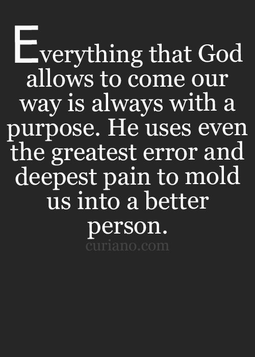 an image with the quote everything that god allows to come out is always with a purpose he uses even the greatest error and deepest