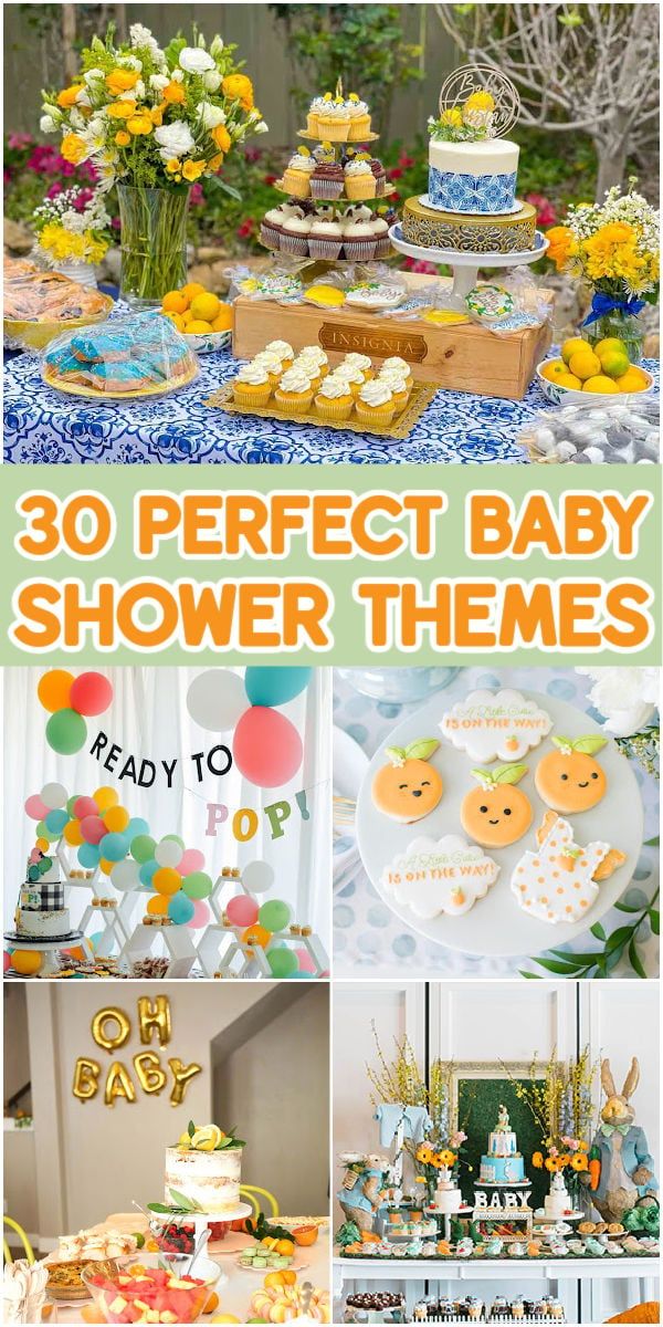 some baby shower themes and desserts are in this collage with the words 30 perfect baby shower themes