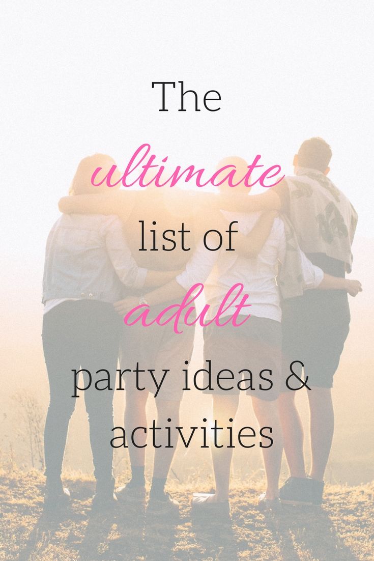 the ultimate list of adult party ideas and activities