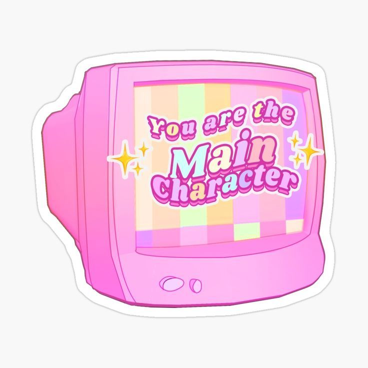 a pink computer sticker with the words you are the main character