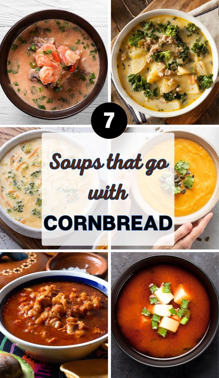 text: "7 soups that go with cornbread" and six photos in the background: sour soup, mexican soup, pumpkin soup, cheese soup, mushroom and shrimp soup, kale soup Soups With Cornbread, Soup And Cornbread Recipes, Soup With Cornbread, Soups That Go With Cornbread, Soup And Cornbread, Stew Ideas, Spring Soups, With Cornbread, Soup Ideas