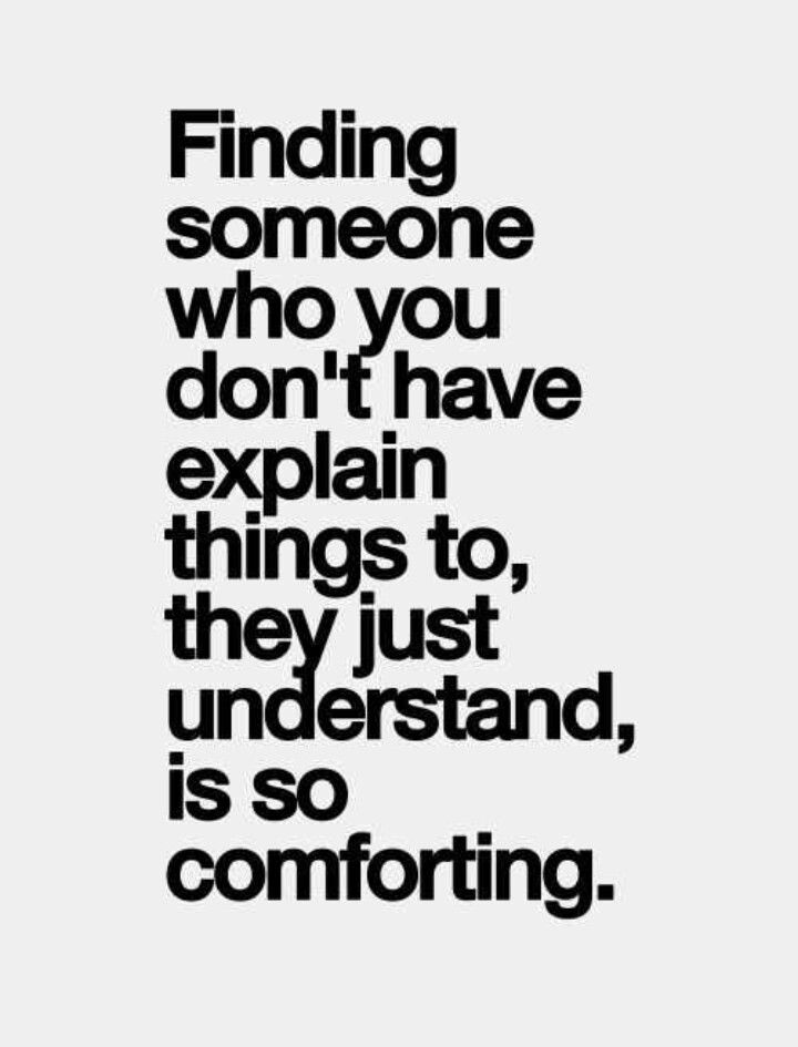 a black and white photo with the words finding someone who you don't have explain things to, they just understand, is so comforting