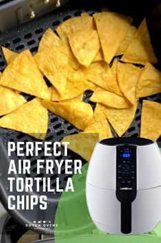 an air fryer with tortilla chips on it and text overlay that reads perfect air fryer tortilla chips