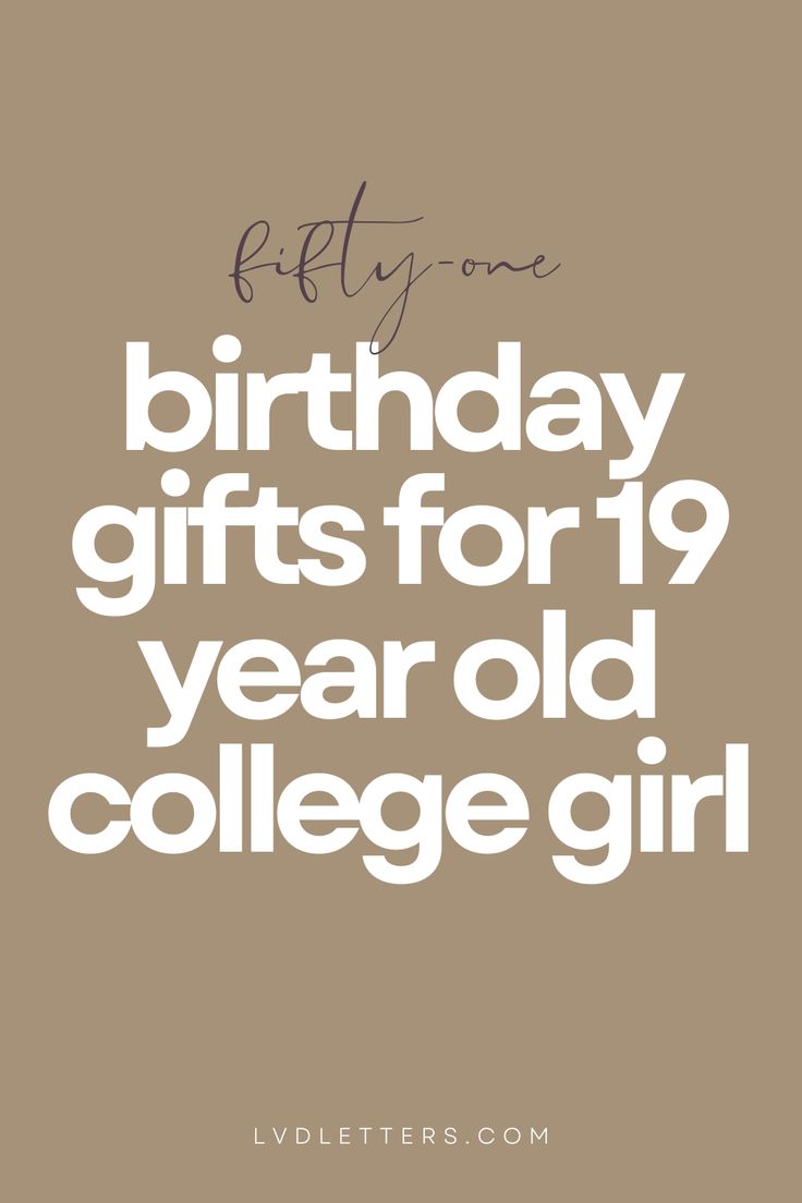 a birthday gift for 19 year old college girl with the words, fifty one birthday gifts for