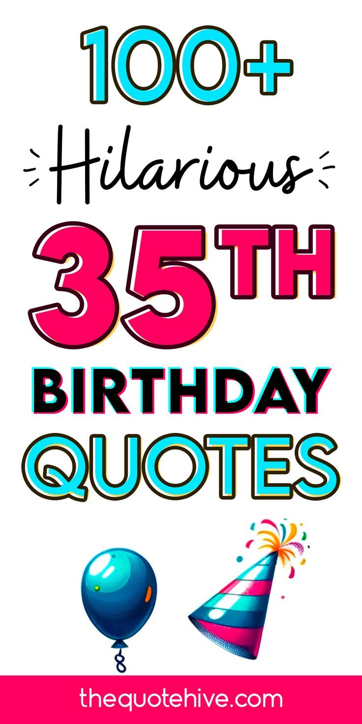 100+ 35th Hilarious Birthday Quotes | Make Their Day Extra Special 35 Quotes Birthday, Happy 35th Birthday For Him, 35th Birthday Quotes My Life, 35 Years Old Quotes, 35 Birthday Quotes Funny, 35 Birthday Quotes, 35 Birthday Ideas For Him, Happy 35 Birthday Quotes, 35th Birthday Quotes