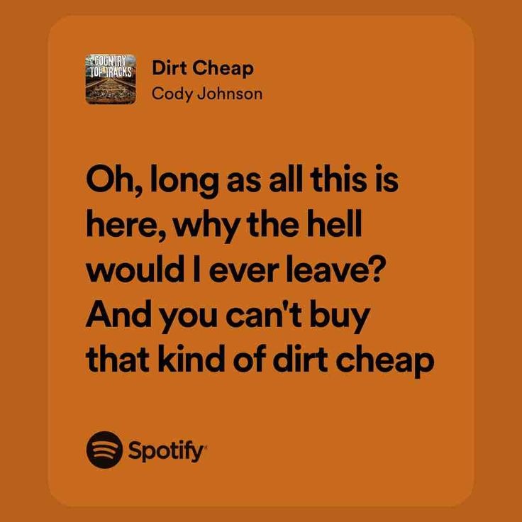 an orange square with the words, oh, long as all this is here, why the hell would i ever leave? and you can't buy that kind of dirt cheap