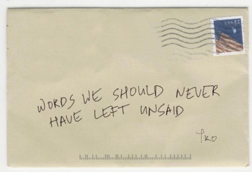 an envelope with writing on it that says words we should never have left unsaid