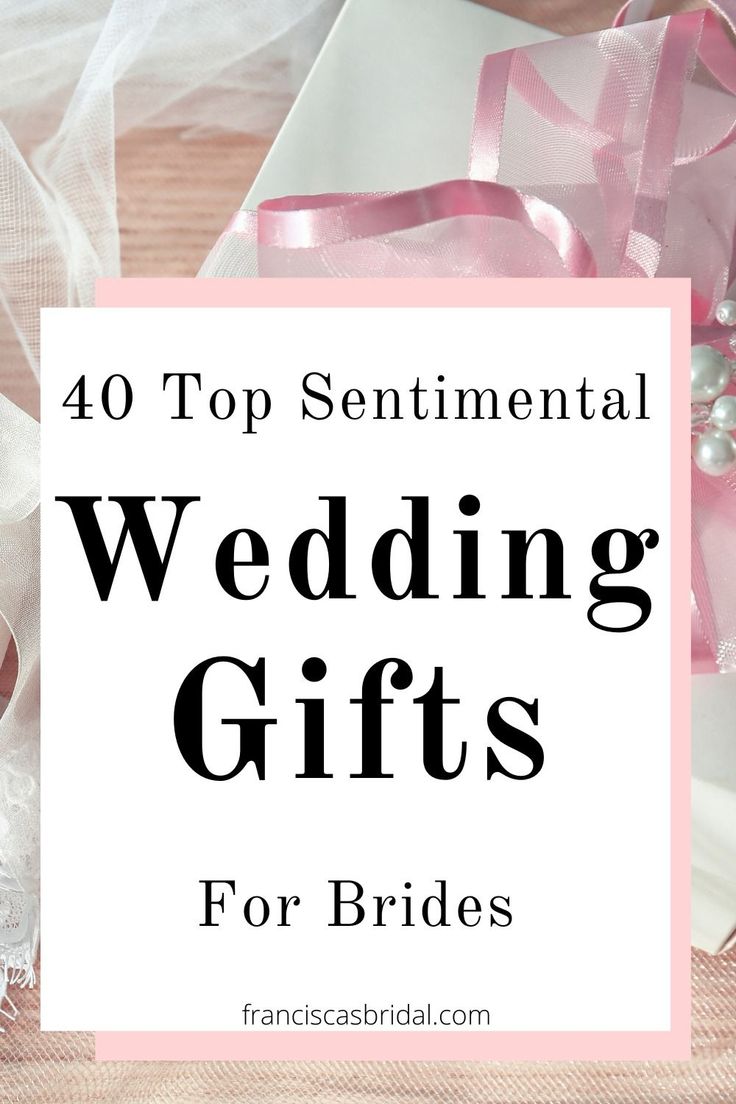 the words 40 top sentimental wedding gifts for brides in pink and white with ribbons