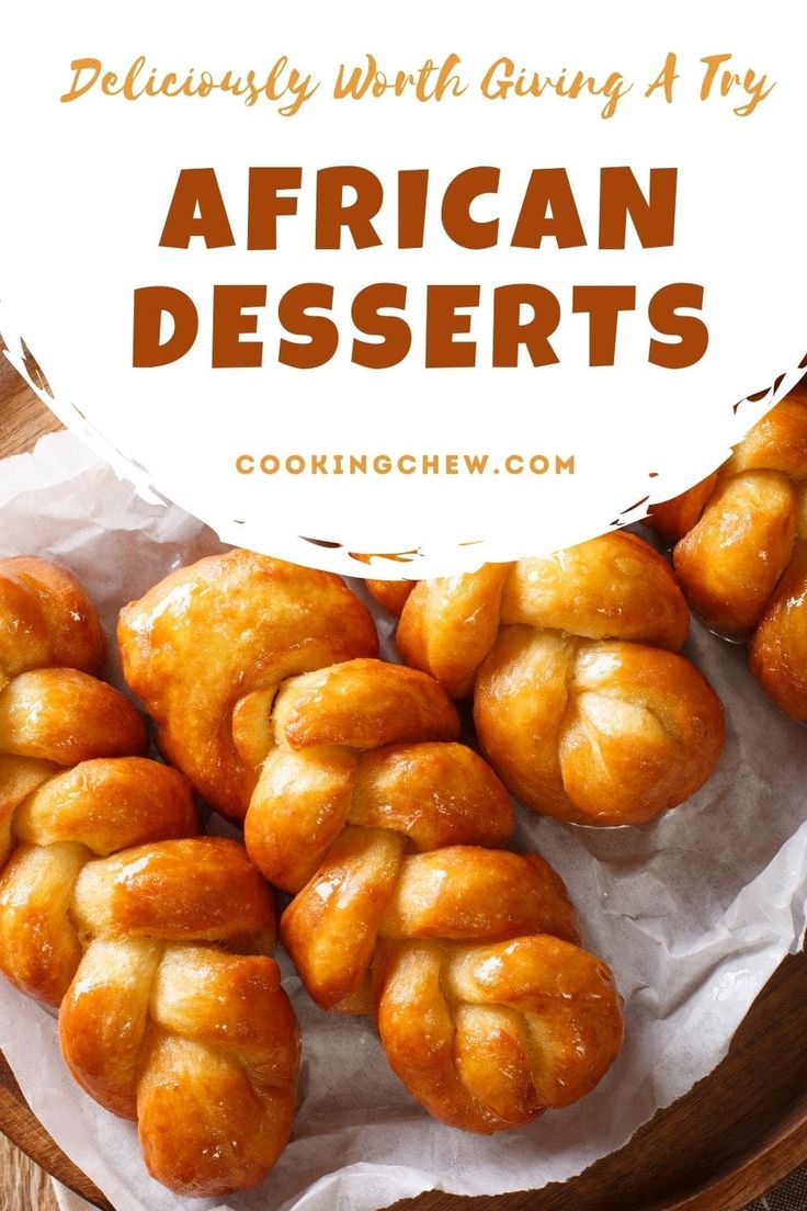 african desserts with text overlay that reads, deliciously worth giving a try